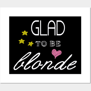 Cute Glad to be blonde Posters and Art